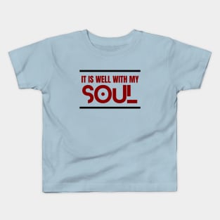 It Is Well With My Soul | Christian Kids T-Shirt